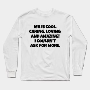 Ma is the best! Long Sleeve T-Shirt